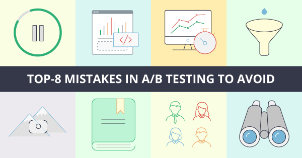 Top-8 Mistakes in A/B Testing To Avoid