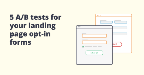 5 A/B tests to boost opt-in forms